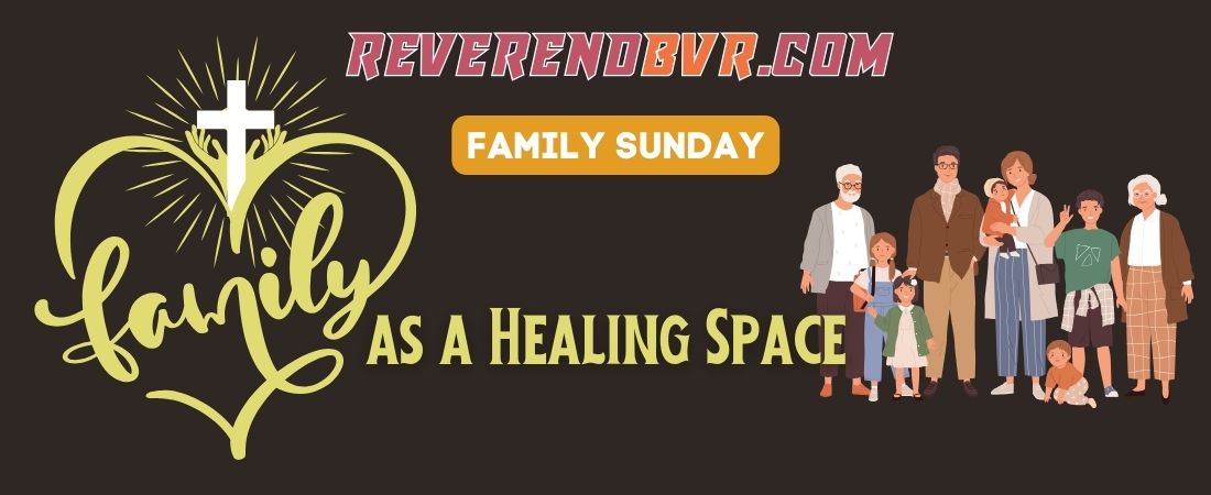 Family as a Healing Space – A Reflection for Family Sunday, December 29, 2024