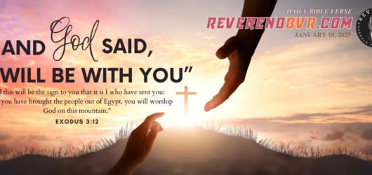 And God said, “I will be with you” – Jan 10, 2025, Bible Verse of the Day