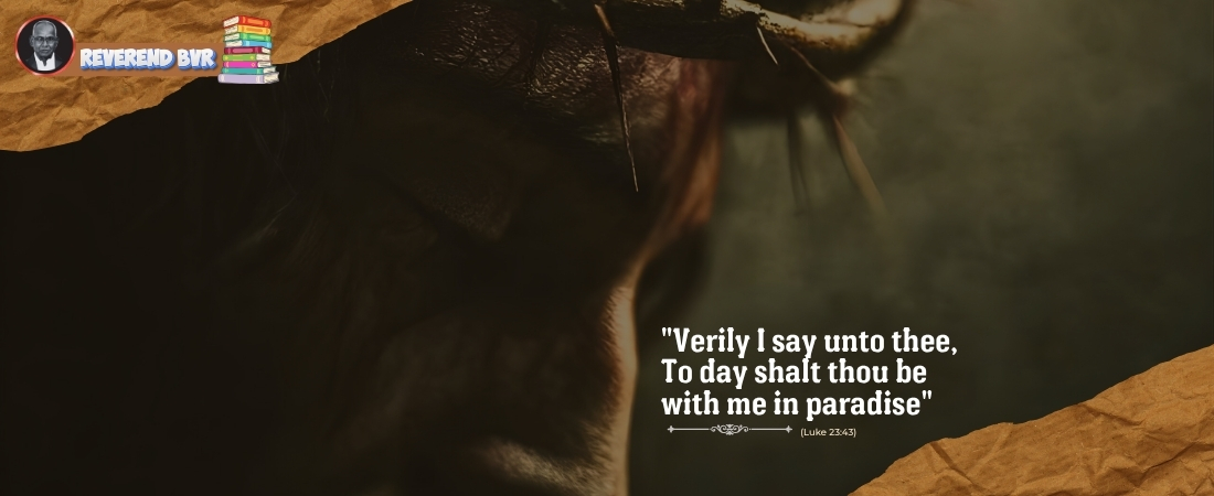 “Today You Will Be with Me in Paradise” (Luke 23:43)