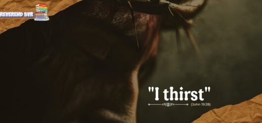 “I thirst” (Gospel of John 19:28)