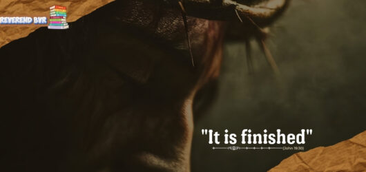 “It Is Finished” (John 19:30)