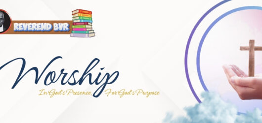 Worship: In God’s Presence, For God’s Purpose
