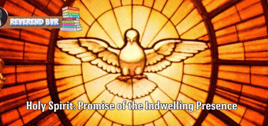 Holy Spirit: Promise of the Indwelling Presence.