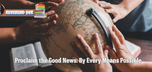 Proclaim the Good News: By Every Means Possible