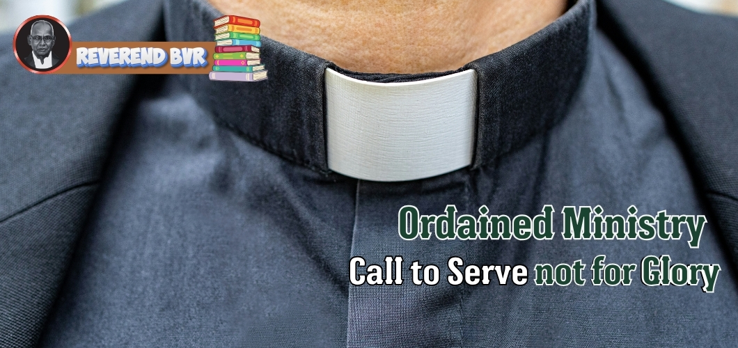Ordained Ministry: A Call to Serve, Not for Glory